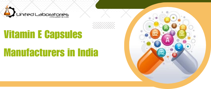 Vitamin E Capsules Manufacturers in India